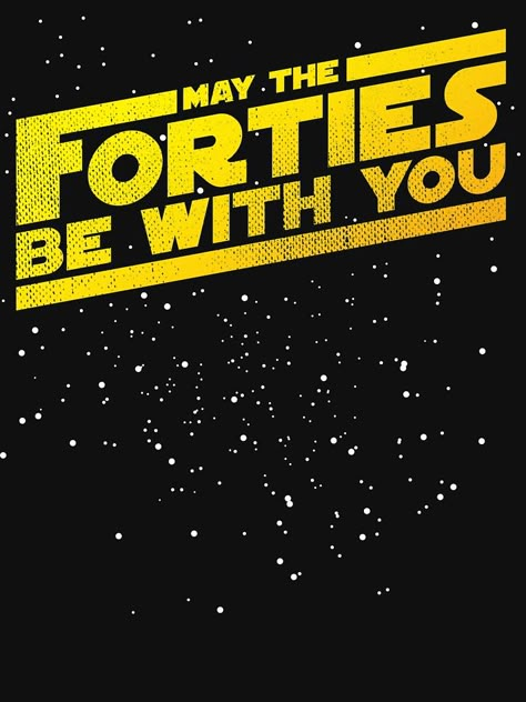 May The 40s Be With You Party, May The 40th Be With You Party, 40th Birthday Ideas For Men Party, May The Forties Be With You Party, May The 40th Be With You, May The Forties Be With You, Star Wars 40th Birthday Ideas For Men, 40th Birthday For Men Party Ideas, Happy 40th Birthday Funny Men