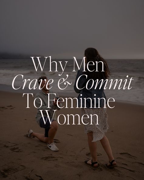 Why Men Crave & Commit To Feminine Women | Anabell Ingleton Men Like In Women, Feminine Traits Men Love, Act Like A Lady Think Like A Man, Masculine Man And Feminine Woman, How Men Fall In Love, Never Chase A Man, Feminine Quotes, Attract Men, Romantic Woman