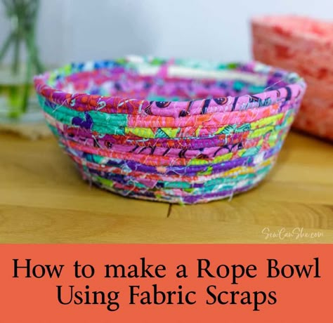 How to Make a Rope Bowl Using Fabric Scraps How To Make A Rope Bowl, Fabric Rope Bowls, Sew Can She, Rope Basket Tutorial, Jelly Roll Rugs, Coiled Fabric Bowl, Wrapped Rope, Using Fabric Scraps, Twisted Fabric