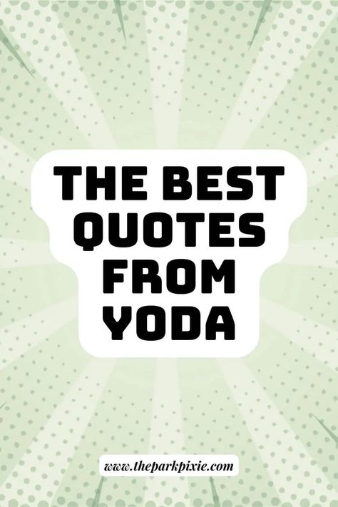 Graphic with a green comic-like background. Text in the middle reads: The Best Quotes from Yoda. Star Wars Sayings Quotes, Star Wars Senior Quotes, Grogu Quotes, Star Wars Sayings, Yoda Quotes Wisdom, Star Wars Love Quotes, Yoda Quotes Funny, Star Wars Quotes Inspirational, Master Yoda Quotes