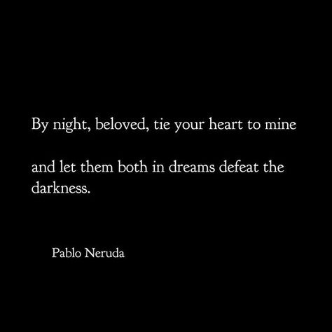 ... 100 Love Sonnets, Neruda Love Poems, Love Sonnets, Neruda Quotes, Poetic Words, Literature Quotes, Pablo Neruda, Poetry Words, Poem Quotes