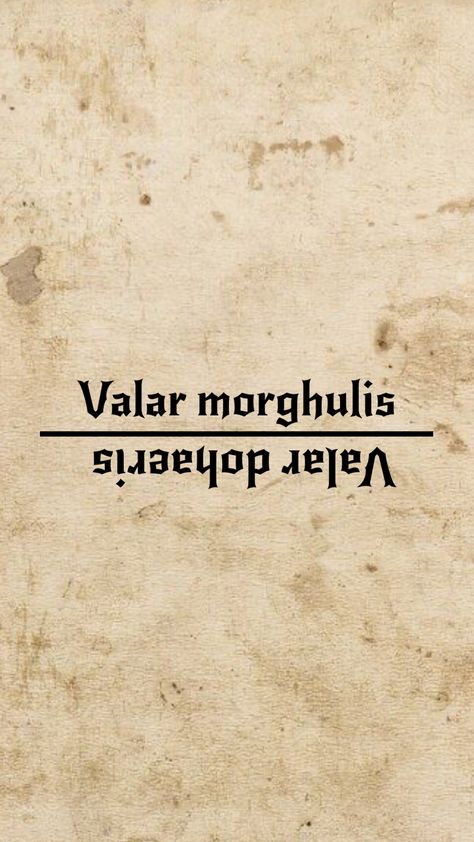 Valar Dohaeris, Valar Morghulis