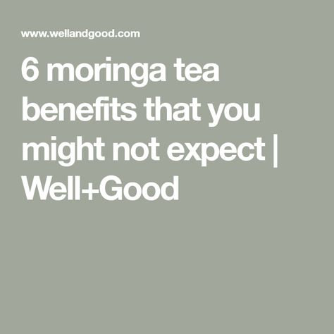 6 moringa tea benefits that you might not expect | Well+Good Moringa Oleifera Benefits, High Sources Of Protein, Moringa Benefits, Moringa Seeds, Moringa Tree, Miracle Tree, Moringa Leaves, Moringa Powder, Tea Benefits