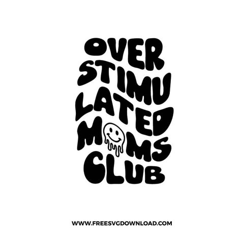 Mom Shirts Vinyl Funny Svg Free, Free Mama Svg Files For Cricut, Funny Mom Svg Free, Overstimulated Mom Svg, Overstimulated Mom Quotes, Free Svg Files For Cricut Funny, Mom Svg Files Free, Mom Life Svg Free, Mom Free Svg