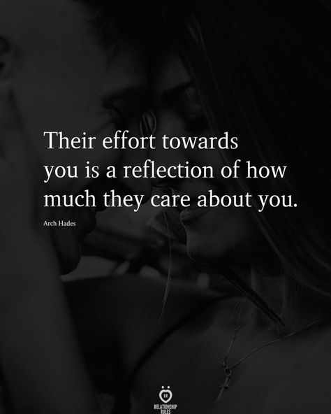 Their effort towards you is a reflection of how much they care about you. You Dont Care Quotes, I Care Quotes, Ask For Help Quotes, Care About You Quotes, Best Relationship Quotes, Effort Quotes, About You Quotes, You Dont Love Me, The Best Relationship