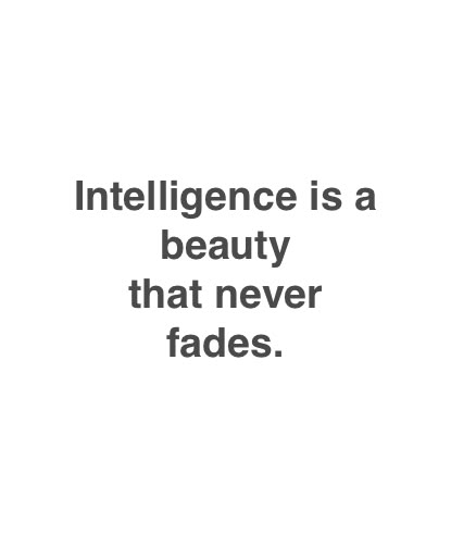 Intelligence is a beauty that never fades. Quotes About Intelligence Women, She Is Intelligent Quotes, Intelligence Quotes Smart People, Beauty And Brains Quotes, Female Intelligence, Intelligent Women Aesthetic, No Beauty Without Intelligence, Quotes About Intelligence, She Is Intelligent