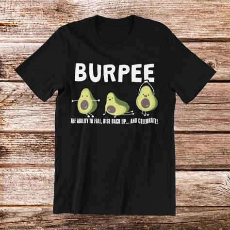 Excited to share the latest addition to my #etsy shop: Burpees T-Shirt | The ability to fall rise back up and celebrate, Funny Burpee Avocado for fitness and Weightlifting Lover, Unisex https://etsy.me/3mptQfO #iloveburpees #weightliftinggift #powerlifting Fitness Graphics, Crossfit Humor, Workout Svg, Crossfit Shirts, My Pet Dog, Funny Gym Shirts, Pun Shirts, Personal Trainers, Gaming Shirt