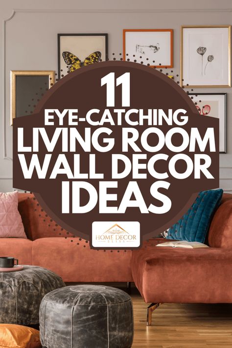 11 Eye-Catching Living Room Wall Decor Ideas - Home Decor Bliss Wall Ideas For Small Living Room, Ideas For Living Room Decor Wall, Leaving Room Decorations Ideas, Ideas To Decorate Living Room Wall, Bare Walls Living Room, Wall Accessories Living Room, Ideas For Living Room Walls Decorating, Wall Art Small Living Room, Curved Wall Decor Ideas Living Room