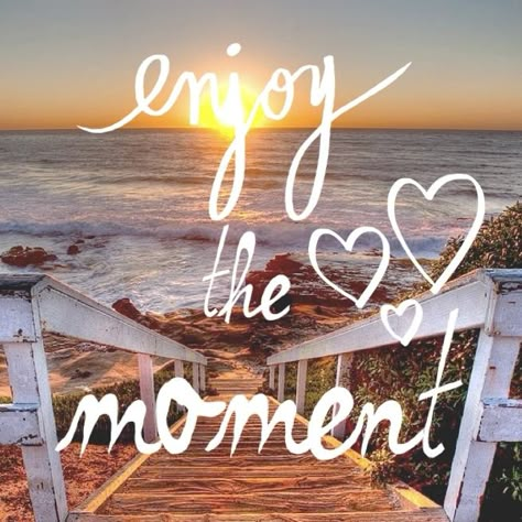 enjoy the moment Enjoy The Moment Quotes, Enjoy Life Quotes, Enjoy Every Moment Quotes, Affirmation Gifts, Enjoy Moment, Enjoy Quotes, Image Positive, Happy Vacation, Happy Day Quotes