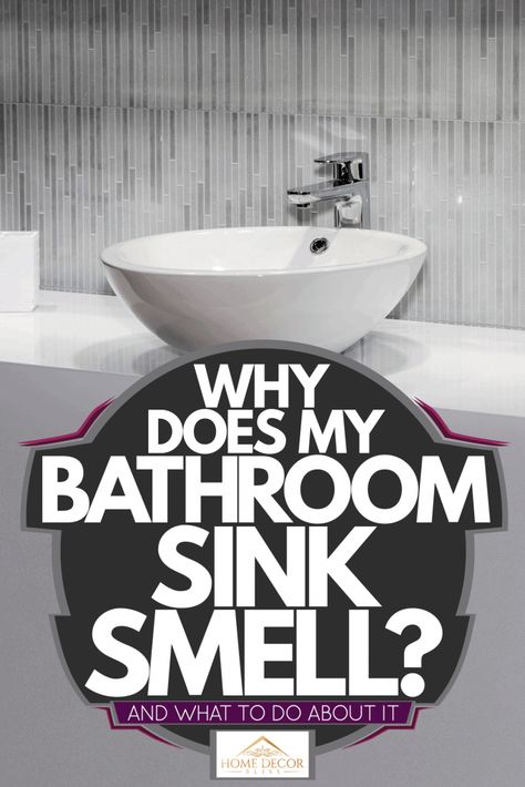 Why Does My Bathroom Sink Smell? [And What To Do About It] - Home Decor Bliss Stinky Sink Drain Bathroom, Clean Smelly Sink Drain, Smelly Drains Bathroom, Bathroom Drain Smell, Smelly Sink Drain Bathroom, Stinky Bathroom Sink Drain, Smelly Bathroom Sink Drain, How To Clean Sink Drains Bathroom, Smelly Drain Bathroom