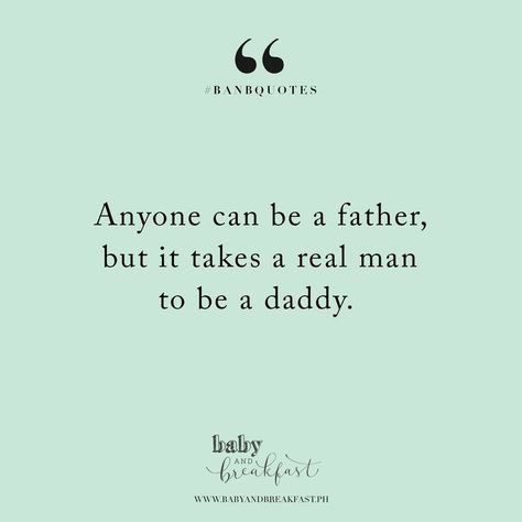 Anyone Can Be A Father But It Takes, Any Man Can Be A Father Quote, Irresponsible Father Quotes, 27th Birthday Cake, Happily Divorced, Melissa Foster, Islamic Marriage, Romantic Fiction, Teaching Quotes