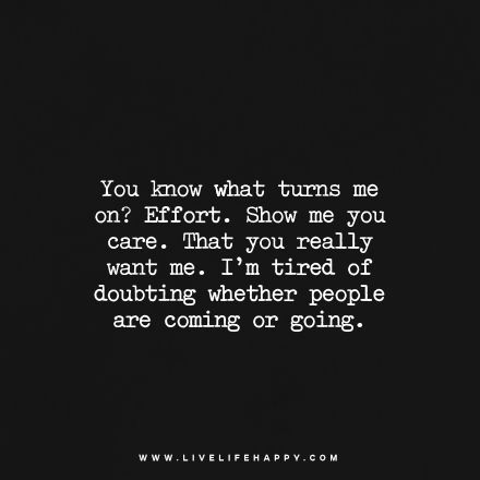 If you stop showing someone how much you love them then you will lose them! Effort Quotes, Live Life Happy, I'm Tired, Love Life Quotes, Bohol, Life Quotes To Live By, True Words, Meaningful Quotes, Show Me