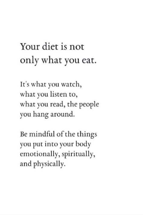 You Become Who You Hang Out With Quote, Diet Is Not Only What You Eat Quote, You Become What You Feed Your Mind, Feed The Soul Quotes, Body Wellness Quotes, Be Mindful Of Your Words Quotes, You Are What You Listen To, Eat Good Quotes, The People Around You Quotes