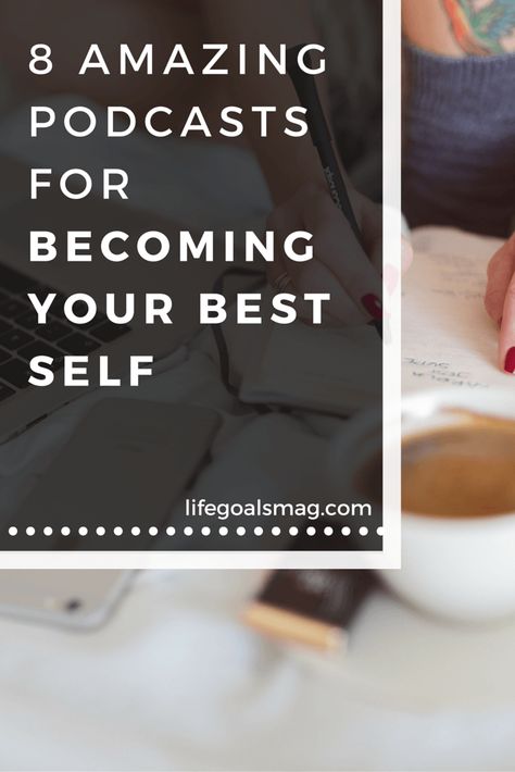 8 great podcasts for personal development and living the life YOU want. Self Help | Self Improvement | Personal Development Becoming Your Best Self, Best Podcasts, Robert Kiyosaki, Your Best Self, Ted Talks, Self Improvement Tips, Healthy Meals, Life Goals, Me Time