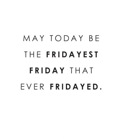 May Today Be The Fridayest Friday That Ever Fridayed. Friday Morning Aesthetic, Office Work Captions For Instagram, It’s Friday Quotes, Friyayyy Quotes, Friday Shopping Quotes, Friday Feeling Quotes, Friday Motivation Inspirational, Friday Vibes Quotes, Friday Work Quotes