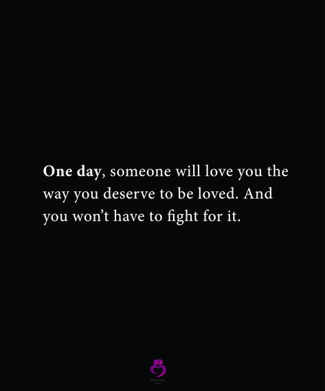 One day, someone will love you the
way you deserve to be loved. And
you won’t have to fight for it. 
#relationshipquotes #womenquotes One Day I Will Be Loved Quotes, Wait For The Love You Deserve, You Deserve To Be Loved The Right Way, Deserve Someone Better Quotes, May We Find The Love That We Deserve, We All Want To Be Loved Quotes, All I Want Is To Be Loved Quotes, To Be Treated Well Without Asking, You’re Loved Quotes