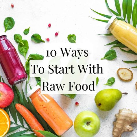 If you’re looking to upgrade your diet with some raw, plant-based goodness check out my top 10 ways to start with raw food. Ways To Eat Raw Veggies, Raw Food Breakfast Ideas, Best Raw Veggies To Eat, Best Vegetables To Eat Raw, Raw Vegan Diet Before And After, Benefits Of Raw Vegan Diet, Vegan Plan, Raw Vegan Diet, Diet Guide