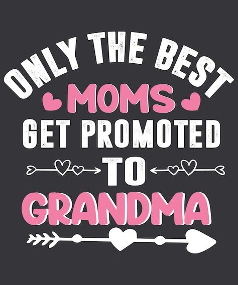 Vector only the best moms get promoted t... | Premium Vector #Freepik #vector Promoted To Grandma, Typography T Shirt Design, Typography T Shirt, Typography Tshirt, Vector Photo, Best Mom, Premium Vector, T Shirt Design, Shirt Design