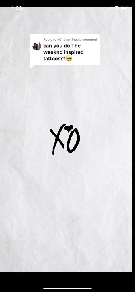 Xo Weekend Tattoo, Xo Tattoo Behind Ear, Xo Tattoo Ideas, The Weekend Tattoos Ideas, The Weeknd Tattoo Ideas Songs, Xotwod Tattoo, The Weeknd Inspired Tattoos, All We Need Is Love Tattoo, Xo Tattoo The Weeknd