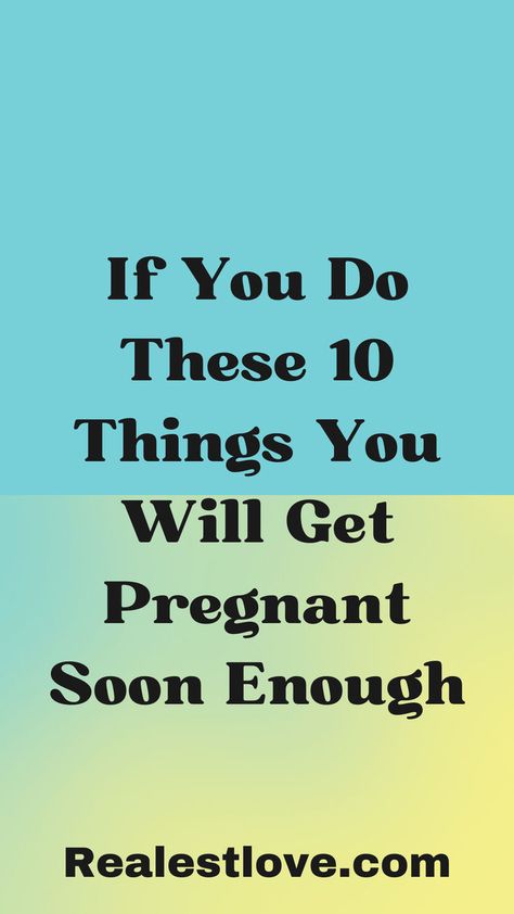 10 Tried and Tested Strategies to Get Pregnant What Not To Do While Pregnant, Things To Do When Trying To Get Pregnant, Increase Chances Of Getting Pregnant, Getting Pregnant At 40, Tips For Getting Pregnant Fast, Pregnant At 40, Ways To Increase Fertility, How To Get Pregnant, Ways To Get Pregnant