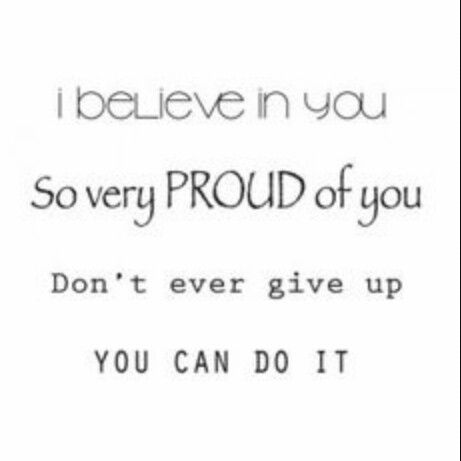 Baby i believe in you and i know you will be nothing but great in life!! I will stand behind u till the day we fall.. I have faith in you and know u will be great!! Live Life Quotes, Don't Give Up Quotes, Dont Ever Give Up, Giving Quotes, Giving Up Quotes, Luck Quotes, Good Luck Quotes, Dream Quotes, Up Quotes