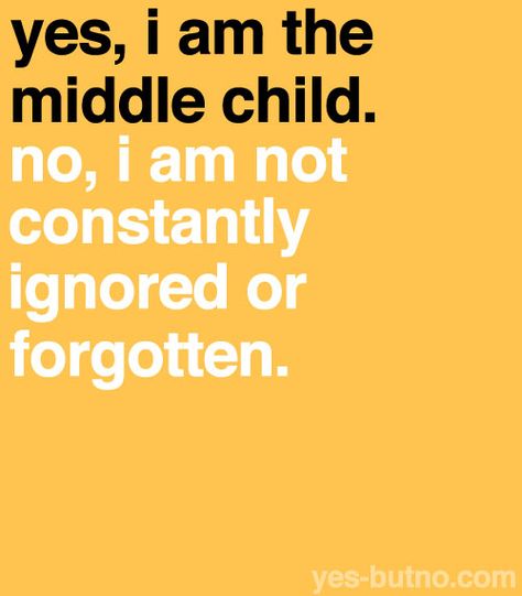 August 12th is National Middle Child Day ! I'm a middle kid :) The Middle Child Aesthetic, Middle Child Quotes Truths, Middle Child Aesthetic, Middle Child Quotes, National Middle Child Day, Middle Child Humor, Middle Child Syndrome, Monster Quotes, Easily Forgotten