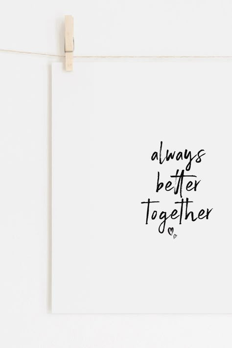 Always Better Together Quotes, Quotes Anniversary Couples, Better Together Tattoo, Quote For Couple, Togetherness Quotes, Family Quotes Wallpaper, Cute Anniversary Quotes, Quote Prints For Walls, Love Quotes For Son