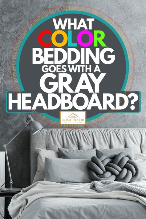 Grey Bed Comforter Color Schemes, Bedroom Headboard Color Ideas, Grey Bed Colorful Room, Comforter For Gray Headboard, Bedding Ideas For Gray Upholstered Bed, Comforter For Grey Headboard, Master Bed Grey Headboard, Grey With Pop Of Color Bedroom, Pillows On Grey Bed