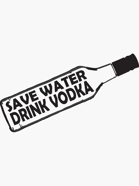 Save Water Drink Vodka, Vodka Sayings, Laptop Stickers Ideas, Vodka Poster, Alcohol Sayings, Beer Pong Table Diy, Woman Tracksuit, Diy Beer Pong Table, Beer Pong Table Designs