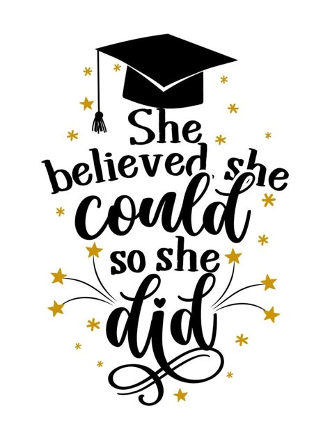 She Believed She Could Graduation Cap, Graduation Clip Art Free, 2024 Graduation Wallpaper, Graduation For Vision Board, Quote About Graduation, Congratulations Graduate Poster Ideas, Graduates Quotes, My Vision Board Ideas Inspiration, She Believed She Could So She Did