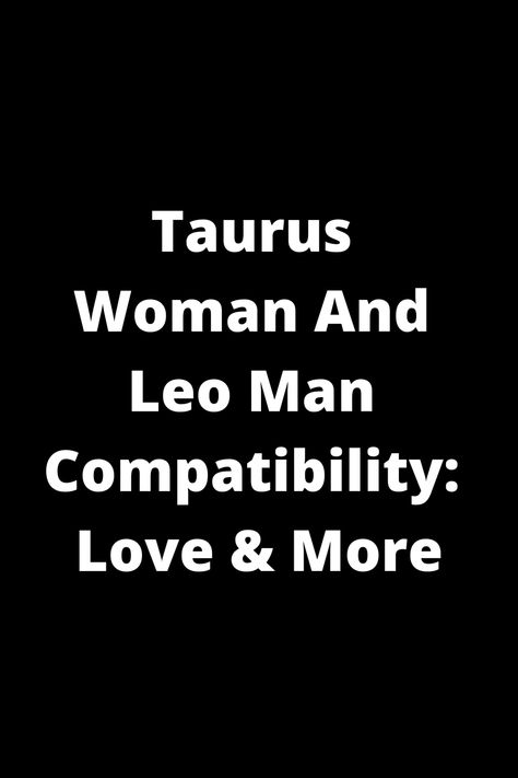 Discover the compatibility between a Taurus woman and Leo man. Explore the dynamics of their relationship, love life, strengths, and challenges. Whether you're a Taurus or Leo, understanding how these two signs interact can provide valuable insights into your own connections. Find out everything you need to know about this unique astrological pairing and what it means for your love life and more. Taurus Female And Leo Male Compatibility, Taurus Woman And Leo Man, Leo Man Taurus Woman Relationships, Taurus Leo Compatibility, Taurus And Leo Relationship, Leo And Taurus Relationship, Taurus Man Leo Woman, Leo Man In Love, Taurus Relationships