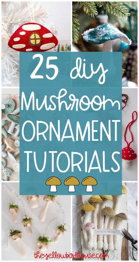 25 Mushroom Ornament DIY Tutorials - The Yellow Birdhouse Diy Clay Mushroom Ornaments, Pinecone Mushroom Ornament, Making It My Own Diy, Sew Mushroom Patterns, Mushroom Christmas Tree Ornaments, Mason Jar Mushroom, Diy Velvet Mushroom Ornaments, Fabric Mushroom Ornaments, Hand Sewn Ornaments Diy