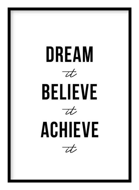 Dream It Believe It Achieve It Motivational Print | Motivational prints, Quote backgrounds, True words If You Can Dream It You Can Achieve It, Dream Believe Achieve Wallpaper, Dream It Believe It Achieve It, Motivational Wall Quotes, Motivation Sentences, It Poster, Black And White Words, Discipline Quotes, Poems About Life