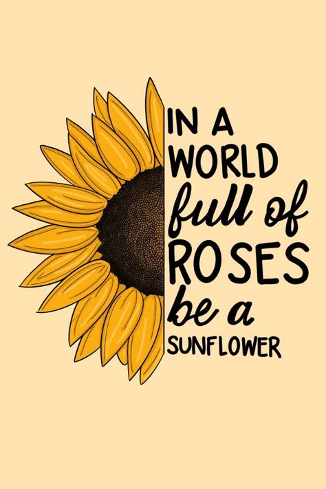 Sunflower Wallpaper Aesthetic Quotes, Sunflower Positive Quotes, In A World Full Of Roses Be A Sunflower, Sunflower Aesthetic Quotes, Sunflower Drawing Aesthetic, Sunflower Quotes Inspirational, Sunflower With Quote, Sunflowers Aesthetic, Sunflower Aesthetic