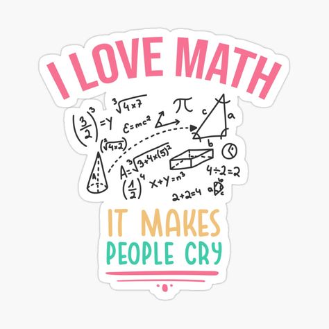 Get my art printed on awesome products. Support me at Redbubble #RBandME: https://www.redbubble.com/i/sticker/I-love-Math-It-Makes-People-Cry-Funny-Gift-Idea-For-World-Teachers-Day-2021-by-RedHive/86565544.EJUG5?asc=u Teaching Stickers, Math Stickers, Math Day, Math Gifts, Font Canva Lettering, World Teachers Day, Stickers For Teachers, Math Clipart, Teacher Quotes Funny