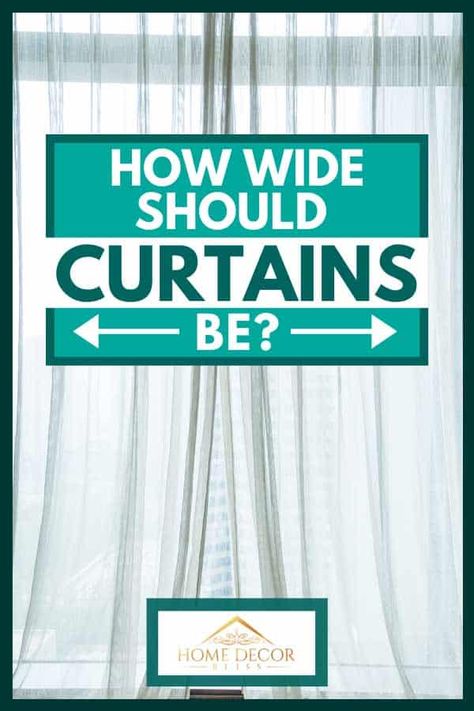 How Wide Should Curtains Be? - Home Decor Bliss How To Buy Curtains, How Wide Should Curtains Be, How Many Curtain Panels Do I Need, Wide Curtains Living Room, How To Measure For Curtains, Curtains For Large Windows, Valance Curtains Living Room, Curtain Measurements, Wide Window Curtains