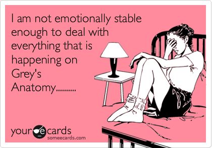 I am not emotionally stable enough to deal with everything that is happening on Grey's Anatomy.......... What I Like About You, It Goes On, Clipuri Video, E Cards, Jamie Fraser, Grad School, E Card, Ecards Funny, Laughter Is The Best Medicine