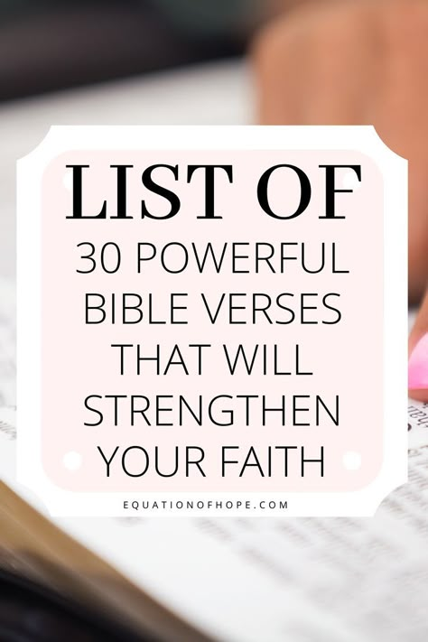 Do you want to grow your faith this year? If so, click here for a list of 30 powerful bible verses that will strengthen your faith. These powerful bible verses will help you keep your faith even in the hardest moments. #faithbibleverses #faithandhope #bibleverses #readthebible What Is Faith Scriptures, Scriptures On Faith Bible, Scriptures For Wisdom, Bible Verses For Faith In God, Bible Verse About Gods Faithfulness, Power Verses Scriptures, Keep Believing Quotes Faith, Gods Faithfulness Quotes Scriptures, Powerful Scriptures Faith