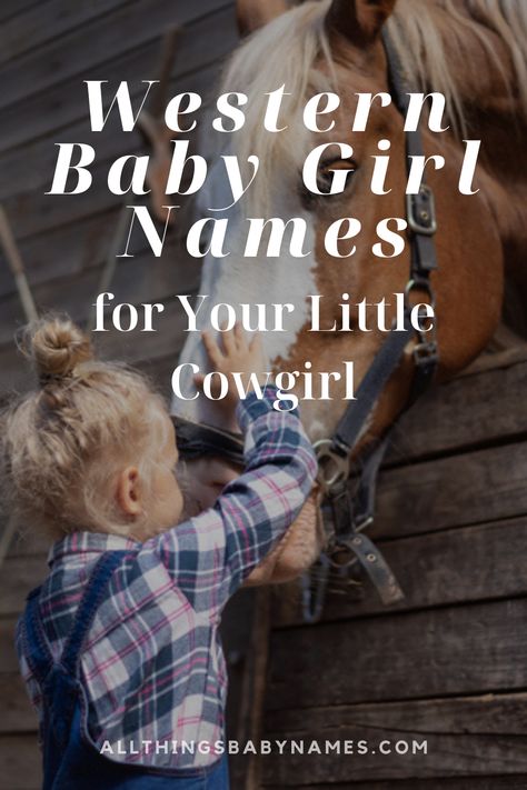 Western Baby Girl Names Cowboy Names Wild West, Western Baby Names First And Middle, Western Girl Names List, Western Names Girl, Country Girl Names List, Western Baby Names Girl, Cowgirl Baby Names, Western Business Names, Native American Girl Names