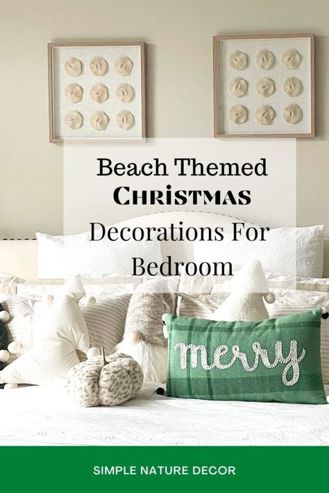 Coastal Christmas Bedroom, Beach Theme Christmas Decorations, Christmas Decorations For Bedroom, Beachy Bedding, Beach Theme Christmas, Beachy Christmas Decor, Bedroom For Christmas, Driftwood Tree, Pillows On Bed