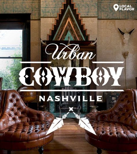 Urban Cowboy Nashville, Urban Cowboy Interior Design, Cowboy Interior Design, Urban Cowboy Style, Nashville Decor, Nashville Country, Music City Nashville, Hotel Inspiration, Bohemian Farmhouse