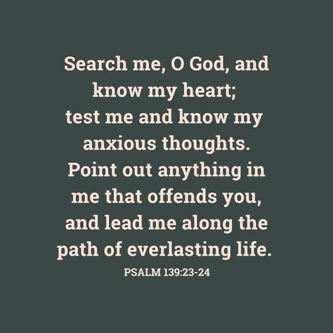 Psalm 139:23-24 Wallpaper, God Knows Your Heart, Search My Heart Oh Lord, I Am Proof That God Answers Prayers, When God Opens A Door Quotes, Search Me Oh God And Know My Heart, God Help Me Accept The Things I Cannot Change, God Has Already Handled What You’re Worrying About, God�’s Presence Scripture