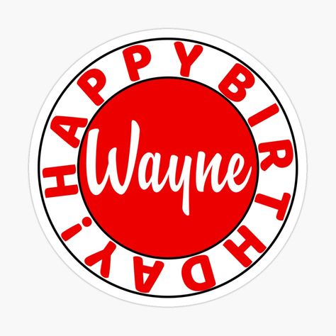 Get my art printed on awesome products. Support me at Redbubble #RBandME: https://www.redbubble.com/i/sticker/Happy-Birthday-Wayne-by-wordpower900/48125758.JCQM3?asc=u Happy Birthday Linda, Happy Birthday Jane, Happy Birthday Donna, Happy Birthday Sharon, Happy Birthday Patrick, Happy Birthday Rebecca, Happy Birthday Barbara, Happy Birthday Julia, Happy Birthday Nicole