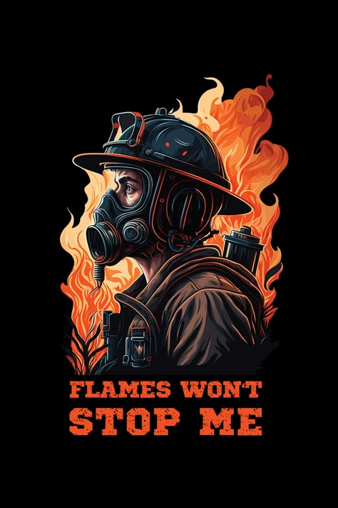 Flames won't stop me. A firefighter fireman stunning illustration standing in front of some fierce flames Fireman Wallpaper, Firefighter Background, Firefighter Design, Firefighter T Shirt Design, Firefighter Wallpaper Backgrounds, Firefighters Wallpaper, Fire Fighter Wallpaper, Firefighter Wallpaper Iphone, Firefighter Logo Design