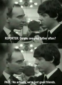 When Paul was asked a way too personal question: | 9 Times The Beatles Proved They Were Cheeky The Beatles Funny, Beatles Meme, Beatles Funny, Glass Broken, Just Good Friends, Jesus Funny, Personal Questions, The Fab Four, Paul George