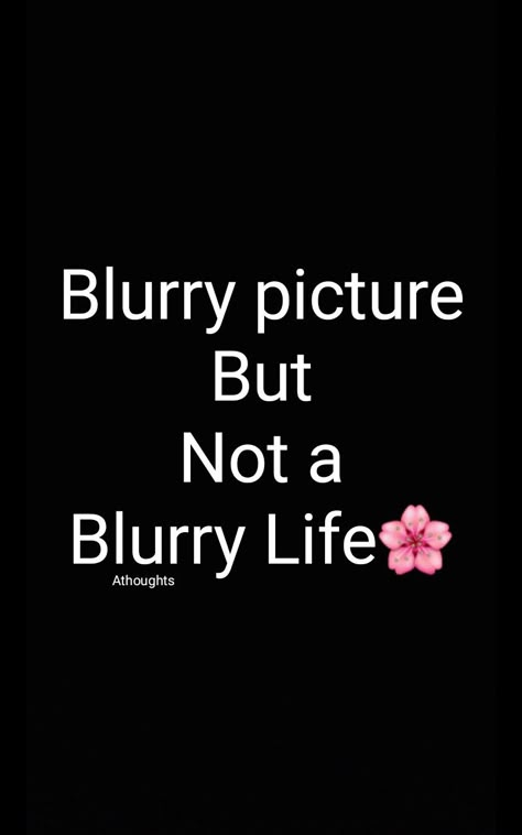 Blurry picture But Not a Blurry Life. Quotes Athoughts My Thoughts AsMa Mujeer. pinterest asmamujeerr Instagram Captions For Blurred Pictures, Blur Quotes Aesthetic, Blur Quotes Instagram, Blurry Quotes Instagram, Quotes For Blurry Pictures, Blur Captions Instagram, Blur Picture Quotes, Blur Photo Caption For Instagram, Instagram Caption For Blurry Pictures