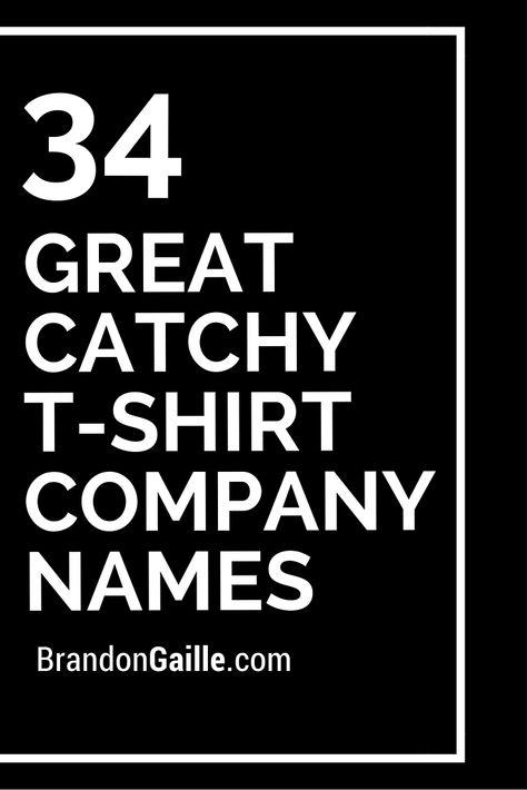 34 Great Catchy T-Shirt Company Names Tshirt Name Ideas, T Shirt Business Names Ideas, Tshirt Brand Name Ideas, T Shirt Brand Name Ideas, Tshirt Business Name Ideas, Company T Shirt Design, Clothing Brand Name Ideas, T Shirt Brand Logo, Clothing Line Names