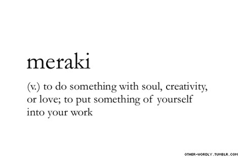 pronunciation | mA-‘rak-E #meraki, verb, greek, love, creativity, creative, art, passion, writing, work, words, otherwordly, other-wordly Interesting Words, Unusual Words, Word Definitions, Rare Words, Salon Interior Design, Unique Words, Word Play, Word Of The Day, Wonderful Words