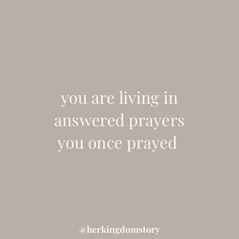 You Are Living One Of Your Prayers, Prayers Are Answered Quotes, Quotes About God Answering Prayers, Living My Answered Prayers, Quotes About Answered Prayers, God Given Talent Quotes, God Answering Prayers Quotes, Life Moments Quotes, Prayers Answered Quotes