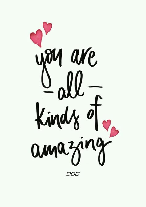 you are all kinds of amazing Live And Love Quotes, Thinking Of You Quotes Support Funny, Your The Best Quotes, You Are Loved Quotes, Citation Encouragement, Mother Day Message, Daughter Quotes, Sweet Quotes, Mothers Day Quotes